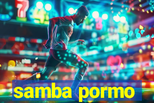 samba pormo